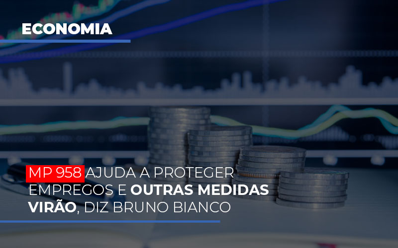 Mp 958 Ajuda A Proteger Empregos E Outras Medidas Virao - Contabilidade em Alphaville | Porsani Consultoria e Assessoria Contábil