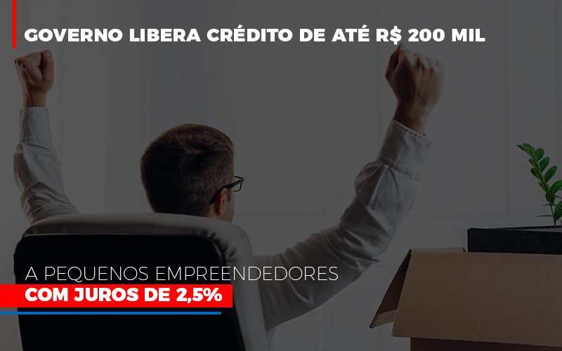 Governo Libera Credito De Ate 200 Mil A Pequenos Empreendedores Com Juros - Contabilidade em Alphaville | Porsani Consultoria e Assessoria Contábil