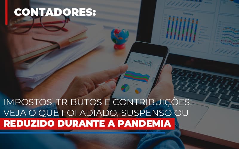 Impostos Tributos E Contribuicoes Veja O Que Foi Adiado Suspenso Ou Reduzido Durante A Pandemia - Contabilidade em Alphaville | Porsani Consultoria e Assessoria Contábil