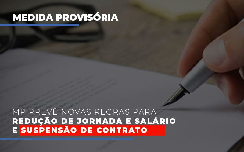 Mp Prevê Novas Regras Para Redução De Jornada E Salário E Suspensão De Contrato - Contabilidade em Alphaville | Porsani Consultoria e Assessoria Contábil