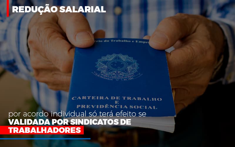 Reducao Salarial Por Acordo Individual So Tera Efeito Se Validada Por Sindicatos De Trabalhadores - Contabilidade em Alphaville | Porsani Consultoria e Assessoria Contábil