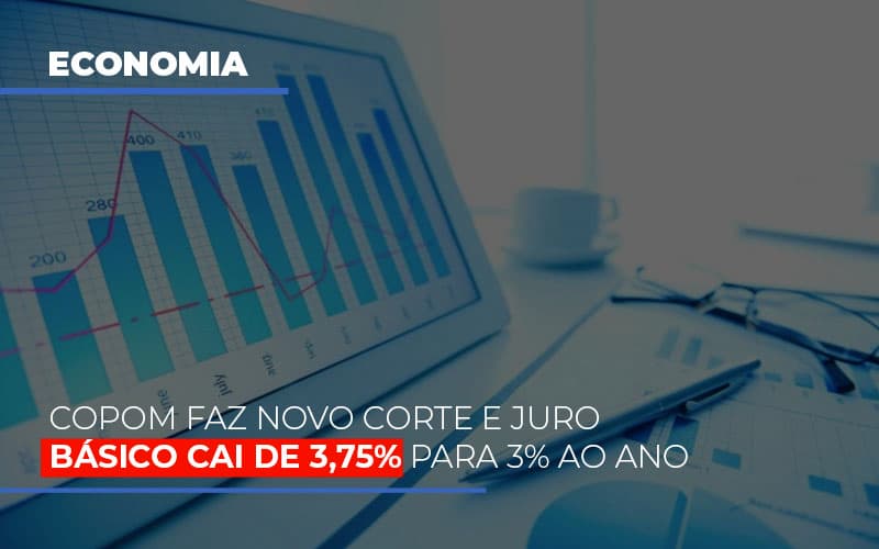 Copom Faz Novo Corte E Juro Basico Cai De 375 Para 3 Ao Ano - Contabilidade em Alphaville | Porsani Consultoria e Assessoria Contábil