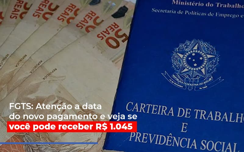Fgts Atencao A Data Do Novo Pagamento E Veja Se Voce Pode Receber - Contabilidade em Alphaville | Porsani Consultoria e Assessoria Contábil