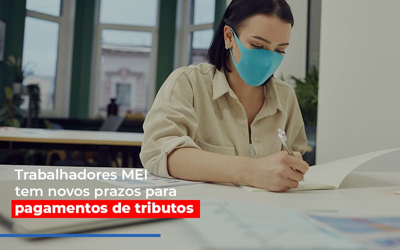 Mei Trabalhadores Mei Tem Novos Prazos Para Pagamentos De Tributos - Contabilidade em Alphaville | Porsani Consultoria e Assessoria Contábil