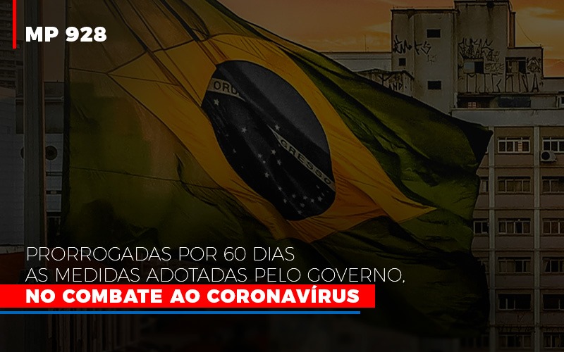 Mp 928 Prorrogadas Por 60 Dias As Medidas Provisorias Adotadas Pelo Governo No Combate Ao Coronavirus - Contabilidade em Alphaville | Porsani Consultoria e Assessoria Contábil