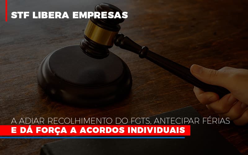 Stf Libera Empresas A Adiar Recolhimento Do Fgts Antecipar Ferias E Da Forca A Acordos Individuais - Contabilidade em Alphaville | Porsani Consultoria e Assessoria Contábil