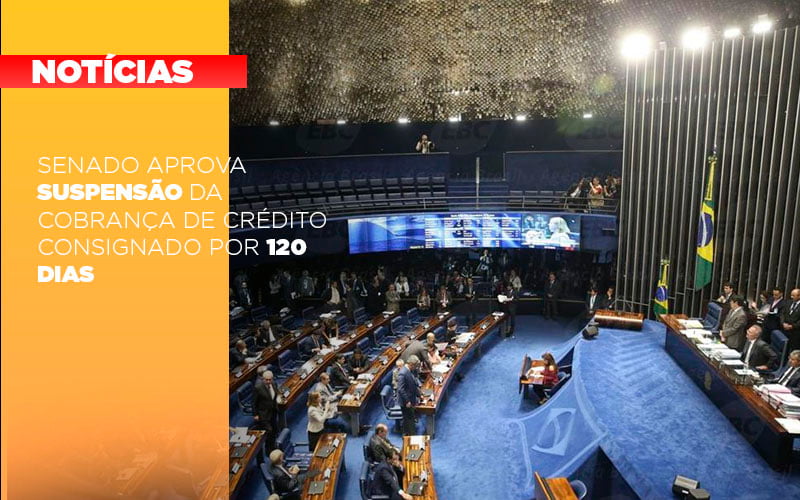 Senado Aprova Suspensao Da Cobranca De Credito Consignado Por 120 Dias - Contabilidade em Alphaville | Porsani Consultoria e Assessoria Contábil