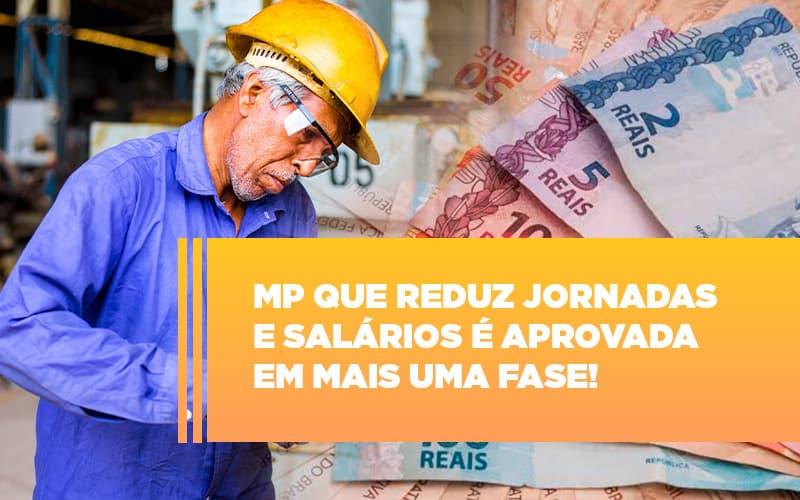 Mp Que Reduz Jornadas E Salarios E Aprovada Em Mais Uma Fase - Contabilidade em Alphaville | Porsani Consultoria e Assessoria Contábil