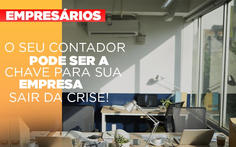 Contador E Peca Chave Na Retomada De Negocios Pos Pandemia - Contabilidade em Alphaville | Porsani Consultoria e Assessoria Contábil