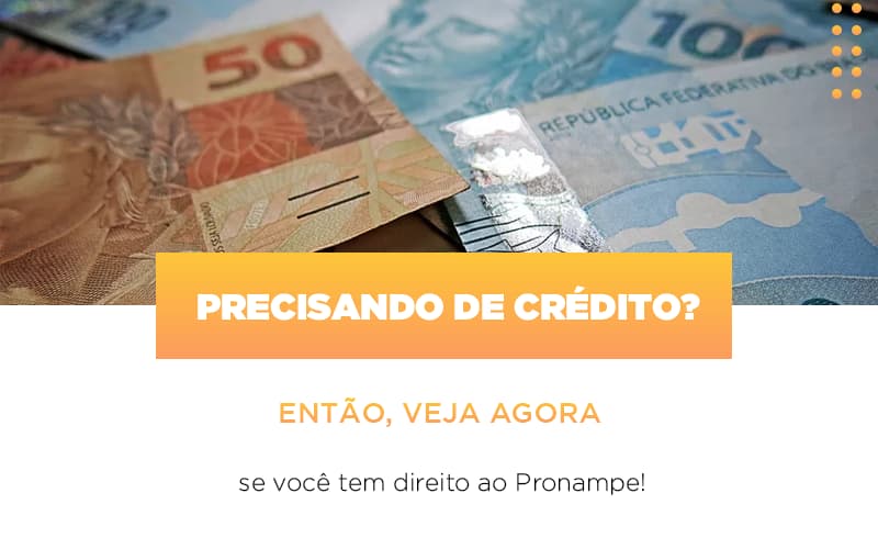 Precisando De Credito Entao Veja Se Voce Tem Direito Ao Pronampe - Contabilidade em Alphaville | Porsani Consultoria e Assessoria Contábil