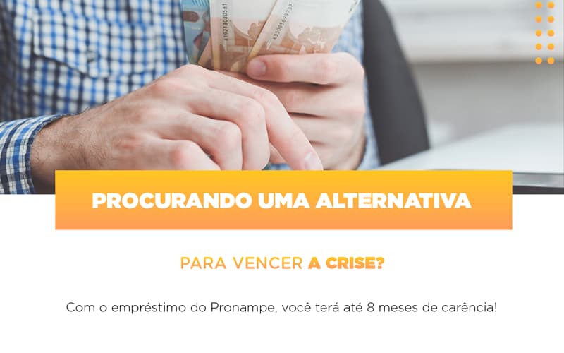 Pronampe Conte Com Ate Oito Meses De Carencia - Contabilidade em Alphaville | Porsani Consultoria e Assessoria Contábil