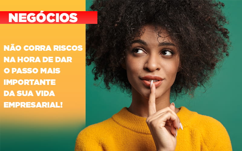 Nao Corra Riscos Na Hora De Dar O Passo Mais Importante Da Sua Vida Empresarial - Contabilidade em Alphaville | Porsani Consultoria e Assessoria Contábil