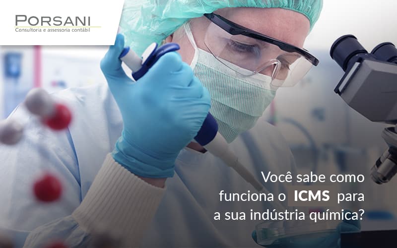 Voce Sabe Como Funciona O Icms Para A Sua Industria Quimica Post (1) Contabilidade Em Alphaville | Porsani Contabilidade - Contabilidade em Alphaville | Porsani Consultoria e Assessoria Contábil