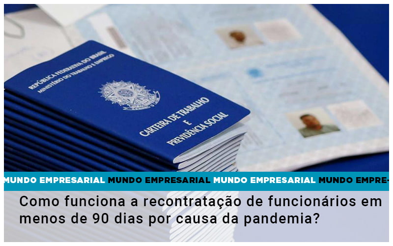Como Funciona A Recontratacao De Funcionarios Em Menos De 90 Dias Por Causa Da Pandemia - Contabilidade em Alphaville | Porsani Consultoria e Assessoria Contábil