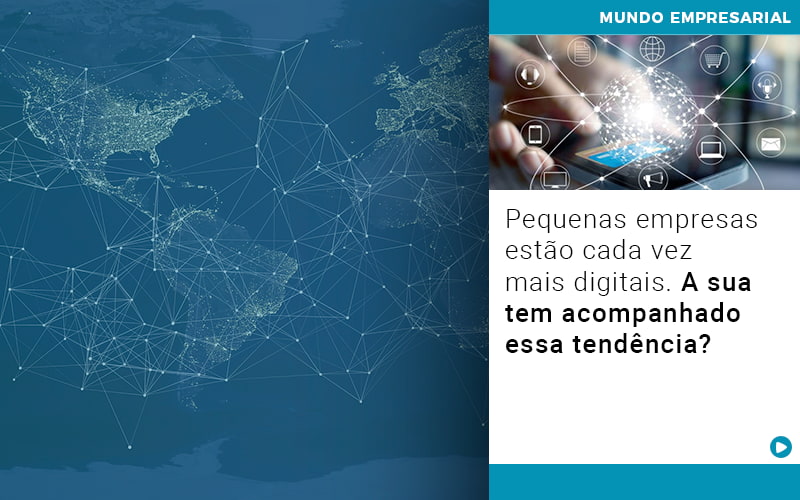 Pequenas Empresas Estao Cada Vez Mais Digitais A Sua Tem Acompanhado Essa Tendencia - Contabilidade em Alphaville | Porsani Consultoria e Assessoria Contábil