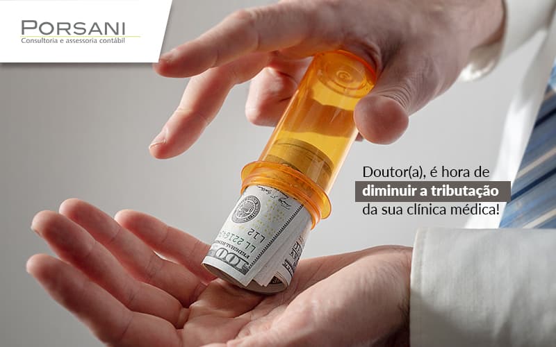 Doutor E Hora De Diminuir A Tributacao Da Sua Clinica Medica Post (1) Contabilidade Em Alphaville | Porsani Contabilidade - Contabilidade em Alphaville | Porsani Consultoria e Assessoria Contábil