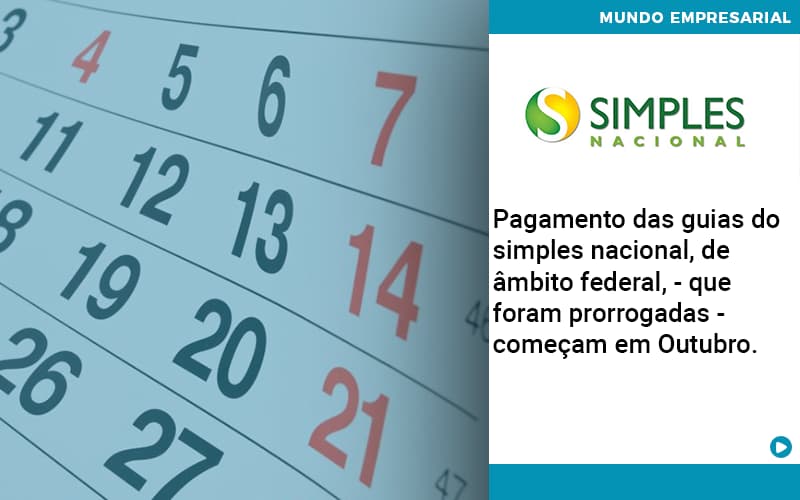 Pagamento Das Guias Do Simples Nacional, De âmbito Federal, Que Foram Prorrogadas Começam Em Outubro. Abrir Empresa Simples - Contabilidade em Alphaville | Porsani Consultoria e Assessoria Contábil