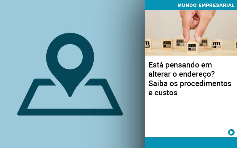 Esta Pensando Em Alterar O Endereco Saiba Os Procedimentos E Custos - Contabilidade em Alphaville | Porsani Consultoria e Assessoria Contábil