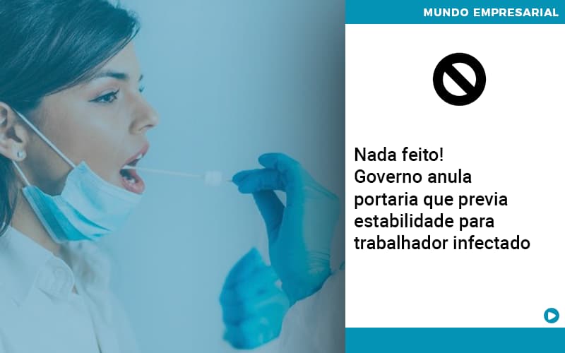 Governo Anula Portaria Que Previa Estabilidade Para Trabalhador Infectado - Contabilidade em Alphaville | Porsani Consultoria e Assessoria Contábil