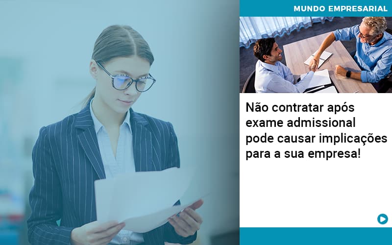 Nao Contratar Apos Exame Admissional Pode Causar Implicacoes Para Sua Empresa - Contabilidade em Alphaville | Porsani Consultoria e Assessoria Contábil