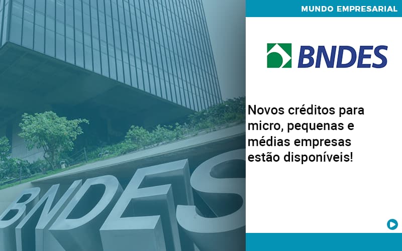 Novos Creditos Para Micro Pequenas E Medias Empresas Estao Disponiveis - Contabilidade em Alphaville | Porsani Consultoria e Assessoria Contábil