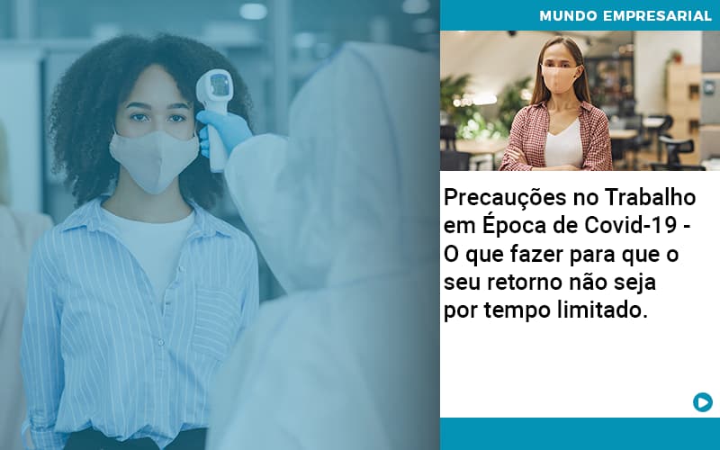 Precaucoes No Trabalho Em Epoca De Covid 19 O Que Fazer Para Que O Seu Retorno Nao Seja Por Tempo Limitado Abrir Empresa Simples - Contabilidade em Alphaville | Porsani Consultoria e Assessoria Contábil