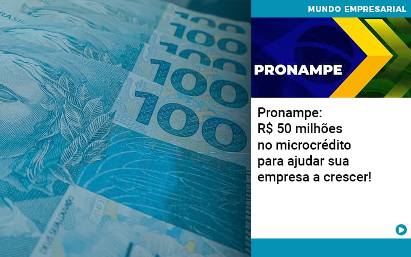 Pronampe Rs 50 Milhoes No Microcredito Para Ajudar Sua Empresa A Crescer Abrir Empresa Simples - Contabilidade em Alphaville | Porsani Consultoria e Assessoria Contábil