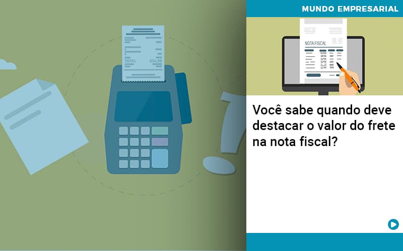 Voce Sabe Quando Deve Destacar O Valor Do Frete Na Nota Fiscal - Contabilidade em Alphaville | Porsani Consultoria e Assessoria Contábil