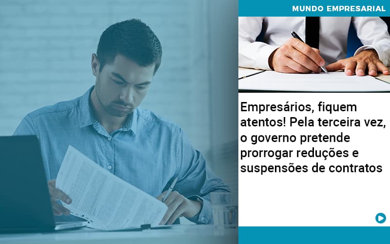 Empresarios Fiquem Atentos Pela Terceira Vez O Governo Pretende Prorrogar Reducoes E Suspensoes De Contratos - Contabilidade em Alphaville | Porsani Consultoria e Assessoria Contábil