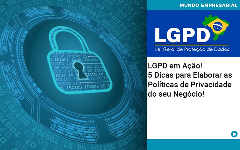 Lgpd Em Acao 5 Dicas Para Elaborar As Politicas De Privacidade Do Seu Negocio - Contabilidade em Alphaville | Porsani Consultoria e Assessoria Contábil