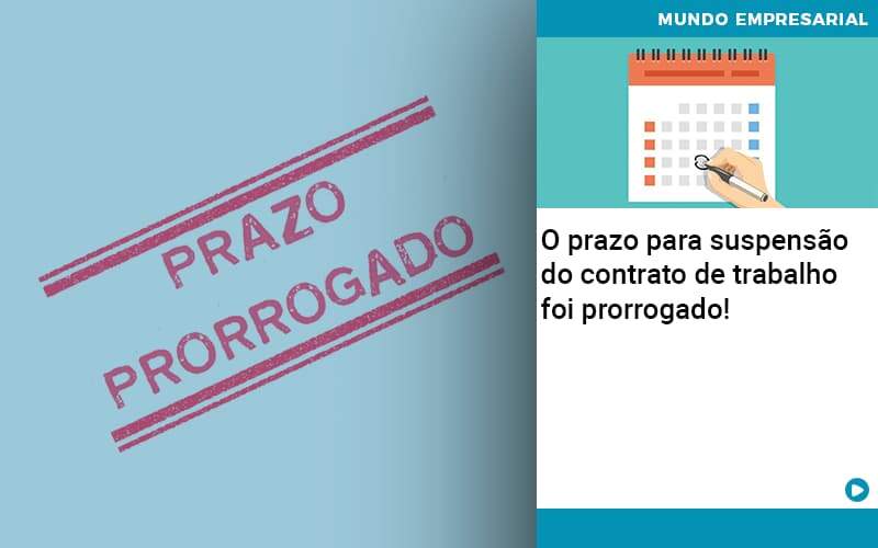 O Prazo Para Suspensao Do Contrato De Trabalho Foi Prorrogado Abrir Empresa Simples - Contabilidade em Alphaville | Porsani Consultoria e Assessoria Contábil