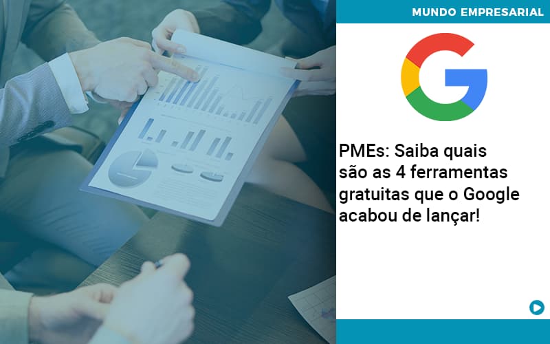 Pmes Saiba Quais Sao As 4 Ferramentas Gratuitas Que O Google Acabou De Lancar Abrir Empresa Simples - Contabilidade em Alphaville | Porsani Consultoria e Assessoria Contábil