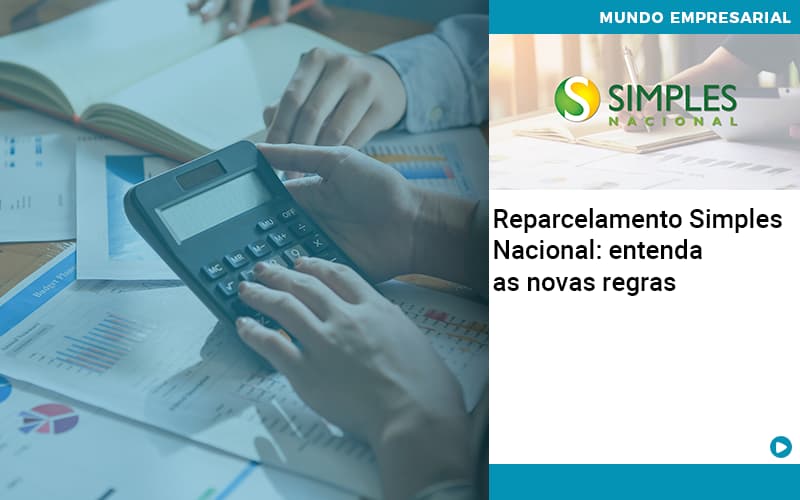 Reparcelamento Simples Nacional Entenda As Novas Regras - Contabilidade em Alphaville | Porsani Consultoria e Assessoria Contábil