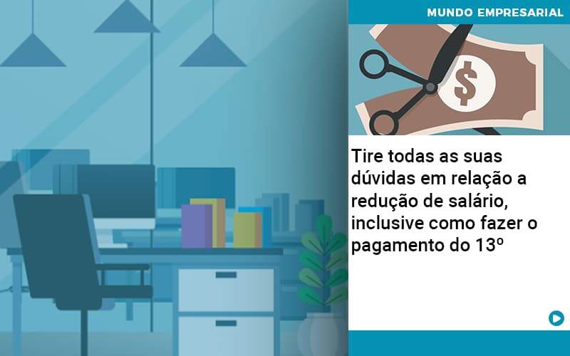 Tire Todas As Suas Duvidas Em Relacao A Reducao De Salario Inclusive Como Fazer O Pagamento Do 13 Contabilidade Em Alphaville | Porsani Contabilidade - Contabilidade em Alphaville | Porsani Consultoria e Assessoria Contábil