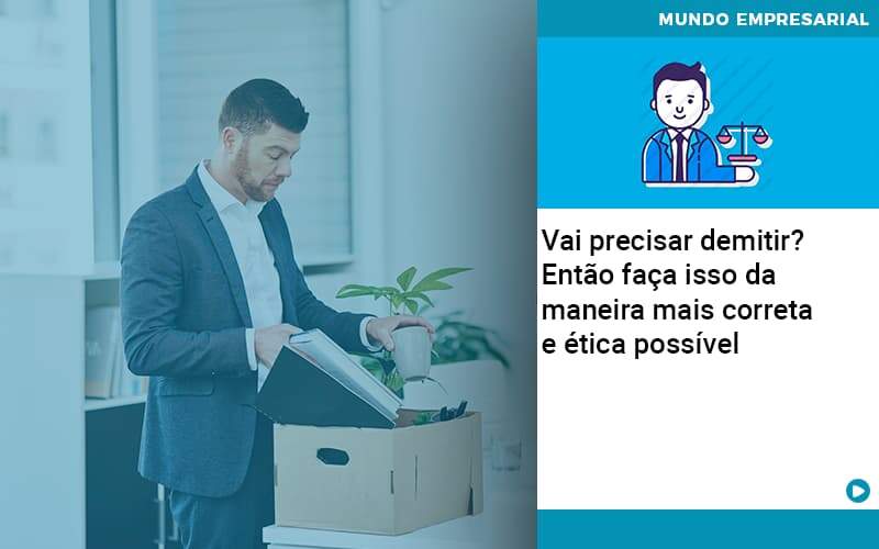 Vai Precisar Demitir Entao Faca Isso Da Maneira Mais Correta E Etica Possivel Contabilidade Em Alphaville | Porsani Contabilidade - Contabilidade em Alphaville | Porsani Consultoria e Assessoria Contábil