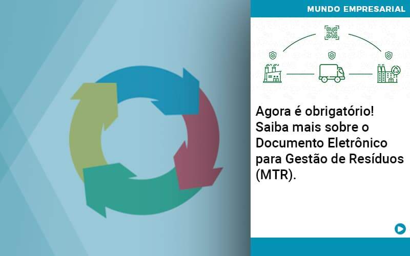 Agora E Obrigatorio Saiba Mais Sobre O Documento Eletronico Para Gestao De Residuos Mtr Contabilidade Em Alphaville | Porsani Contabilidade - Contabilidade em Alphaville | Porsani Consultoria e Assessoria Contábil