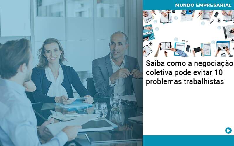 Saiba Como A Negociacao Coletiva Pode Evitar 10 Problemas Trabalhista Contabilidade Em Alphaville | Porsani Contabilidade - Contabilidade em Alphaville | Porsani Consultoria e Assessoria Contábil