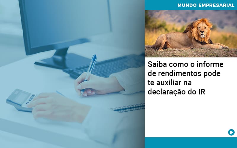 Saiba Como O Informe De Rendimento Pode Te Auxiliar Na Declaracao De Ir Contabilidade Em Alphaville | Porsani Contabilidade - Contabilidade em Alphaville | Porsani Consultoria e Assessoria Contábil