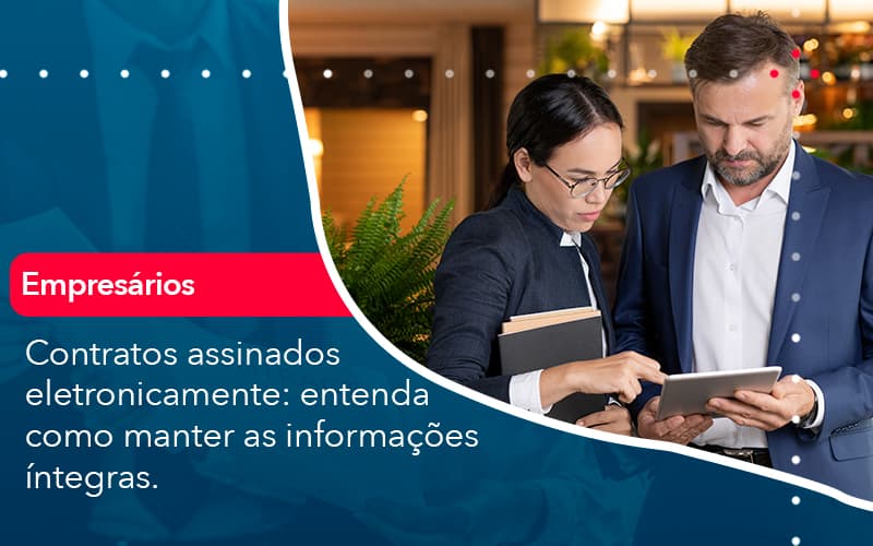 Contratos Assinados Eletronicamente Entenda Como Manter As Informacoes Integras 1 Contabilidade Em Alphaville | Porsani Contabilidade - Contabilidade em Alphaville | Porsani Consultoria e Assessoria Contábil