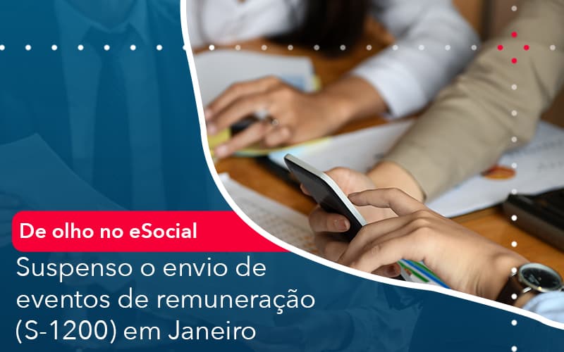 De Olho No E Social Suspenso O Envio De Eventos De Remuneracao S 1200 Em Janeiro Contabilidade Em Alphaville | Porsani Contabilidade - Contabilidade em Alphaville | Porsani Consultoria e Assessoria Contábil