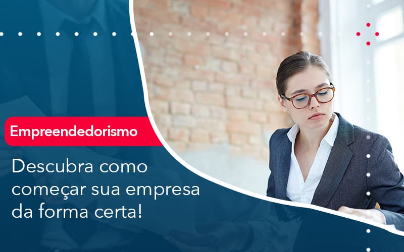 Descubra Como Comecar Sua Empresa Da Forma Certa Contabilidade Em Alphaville | Porsani Contabilidade - Contabilidade em Alphaville | Porsani Consultoria e Assessoria Contábil