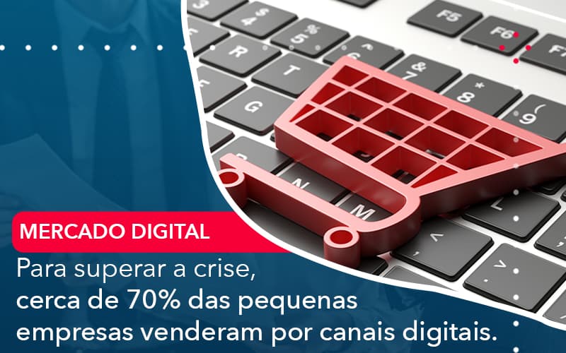 Para Superar A Crise Cerca De 70 Das Pequenas Empresas Venderam Por Canais Digitais Contabilidade Em Alphaville | Porsani Contabilidade - Contabilidade em Alphaville | Porsani Consultoria e Assessoria Contábil