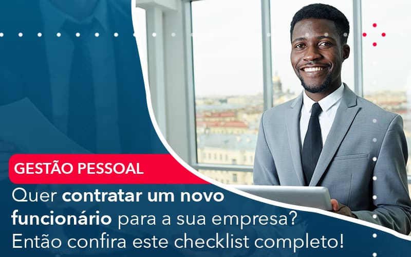 Quer Contratar Um Novo Funcionario Para A Sua Empresa Entao Confira Este Checklist Completo Contabilidade Em Alphaville | Porsani Contabilidade - Contabilidade em Alphaville | Porsani Consultoria e Assessoria Contábil