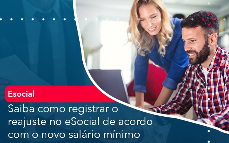 Saiba Como Registrar O Reajuste No E Social De Acordo Com O Novo Salario Minimo Contabilidade Em Alphaville | Porsani Contabilidade - Contabilidade em Alphaville | Porsani Consultoria e Assessoria Contábil