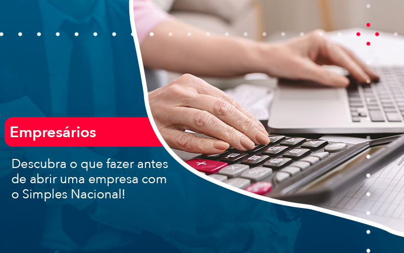 Descubra O Que Fazer Antes De Abrir Uma Empresa Com O Simples Nacional Contabilidade Em Alphaville | Porsani Contabilidade - Contabilidade em Alphaville | Porsani Consultoria e Assessoria Contábil