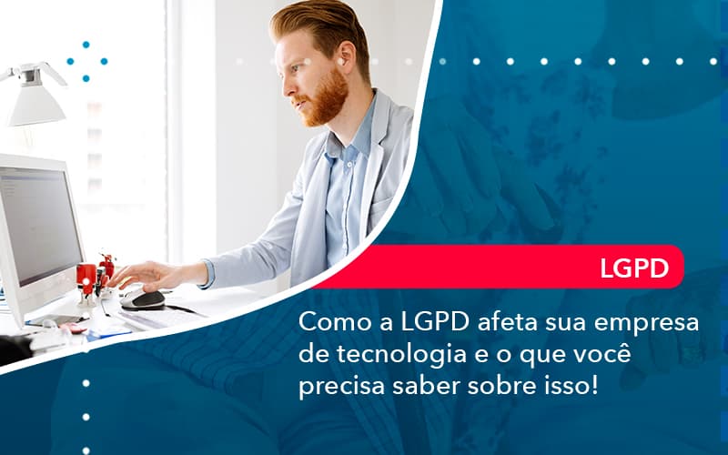 Como A Lgpd Afeta Sua Empresa De Tecnologia E O Que Voce Precisa Saber Sobre Isso 1 Contabilidade Em Alphaville | Porsani Contabilidade - Contabilidade em Alphaville | Porsani Consultoria e Assessoria Contábil