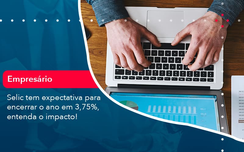 Selic Tem Expectativa Para Encarar O Ano Em 375 Entenda O Impacto 1 Contabilidade Em Alphaville | Porsani Contabilidade - Contabilidade em Alphaville | Porsani Consultoria e Assessoria Contábil