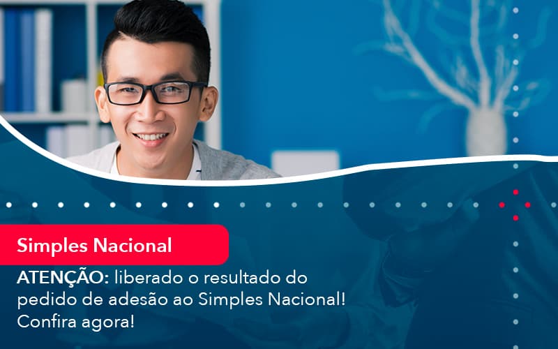 Atencao Liberado O Resultado Do Pedido De Adesao Ao Simples Nacional Confira Agora 1 Contabilidade Em Alphaville | Porsani Contabilidade - Contabilidade em Alphaville | Porsani Consultoria e Assessoria Contábil