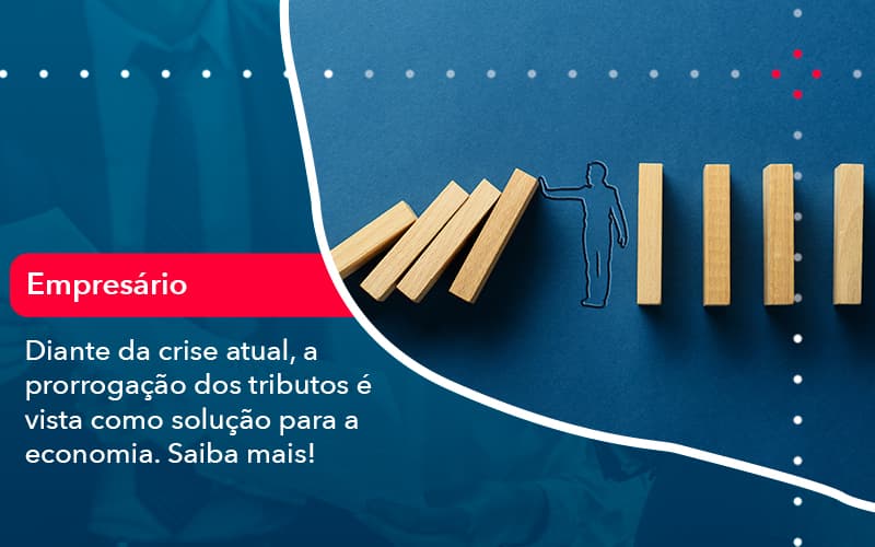 Diante Da Crise Atual A Prorrogacao Dos Tributos E Vista Como Solucao Para A Economia 1 Contabilidade Em Alphaville | Porsani Contabilidade - Contabilidade em Alphaville | Porsani Consultoria e Assessoria Contábil