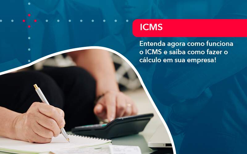 Entenda Agora Como Funciona O Icms E Saiba Como Fazer O Calculo Em Sua Empresa 1 Contabilidade Em Alphaville | Porsani Contabilidade - Contabilidade em Alphaville | Porsani Consultoria e Assessoria Contábil